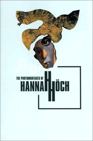 Cover for The photomontages of Hannah Höch