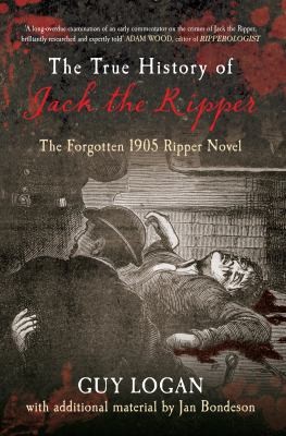 Cover for The True History Of Jack The Ripper The Forgotten 1905 Ripper Novel