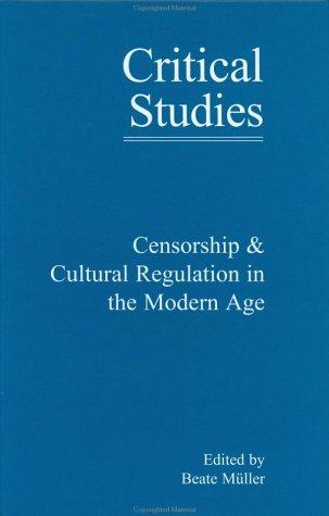 Cover for Censorship and Cultural Regulation in the Modern Age (Critical Studies 22)