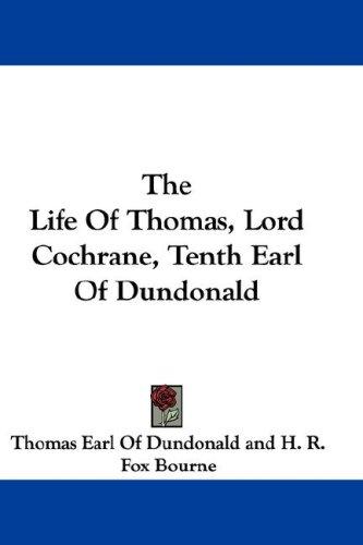 Cover for The Life Of Thomas, Lord Cochrane, Tenth Earl Of Dundonald