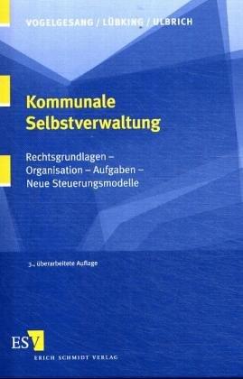Cover for Kommunale Selbstverwaltung. Rechtsgrundlagen - Organisation - Aufgaben.