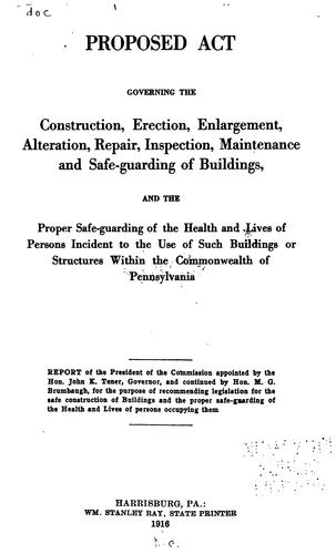 Cover for Proposed act governing the construction, erection, enlargement, alteration, repair, inspection, maintenance and safe-guarding of buildings, and the proper safe-guarding of the health and lives of persons incident to the use of such buildings or structures within the commonwealth of Pennsylvania.
