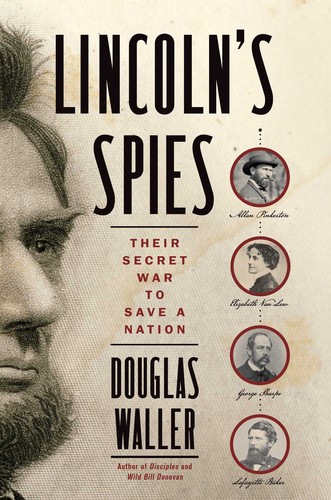 Cover for Lincoln's Spies: Their Secret War to Save a Nation