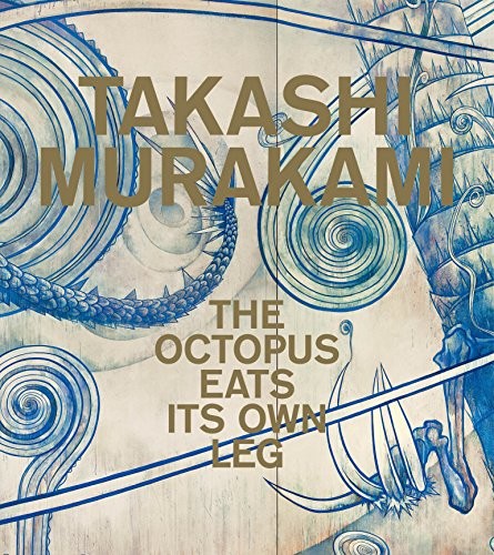 Cover for Takashi Murakami: The Octopus Eats Its Own Leg
