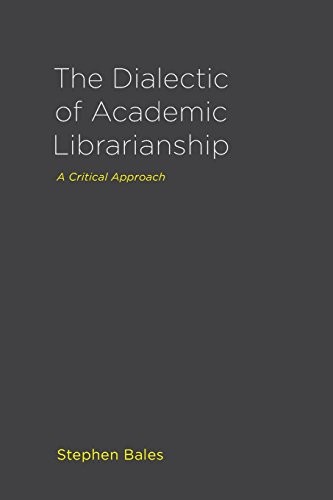 Cover for The Dialectic of Academic Librarianship