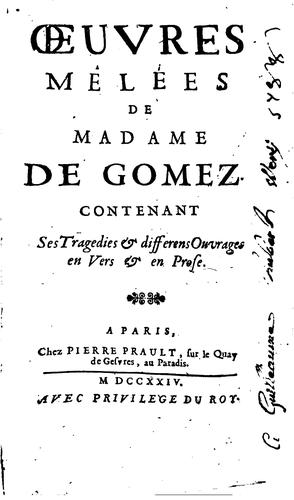 Cover for Œuvres mêlées de Madame de Gomez: contenant ses tragedies & differens ouvrages en vers & en prose.
