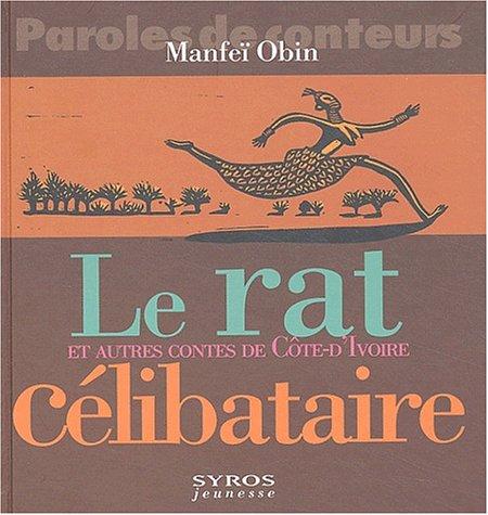 Cover for Le Rat célibataire et autres contes de Côte d'Ivoire