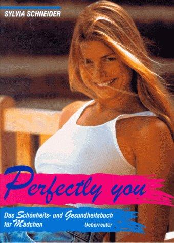 Cover for Perfectly you. Das Schönheits- und Gesundheitsbuch für Mädchen.