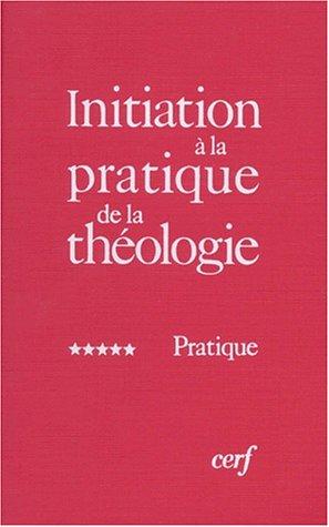Cover for Initiation à la pratique de la théologie, tome 5 