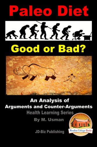 Cover for Paleo Diet - Good or Bad? An Analysis of Arguments and Counter-Arguments