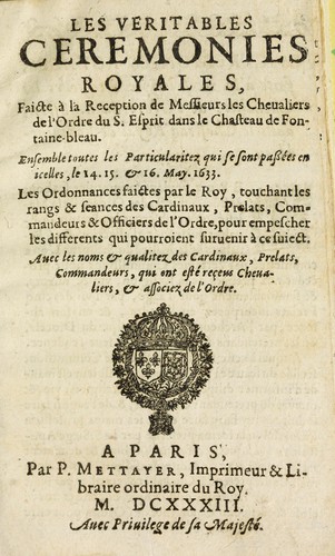 Cover for Les Veritables ceremonies royales, faicte à la reception de Messieurs les chevaliers de l'Ordre du S. Esprit dans le chasteau de Fontaine-bleau