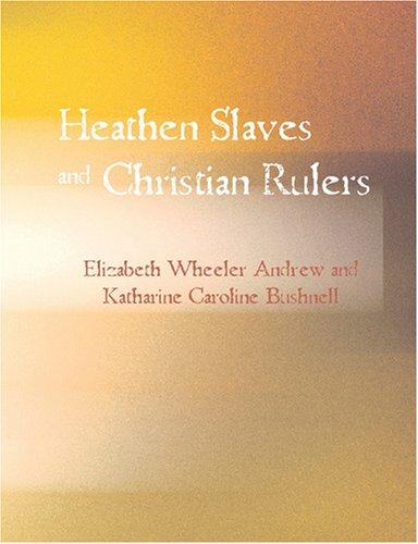 Cover for Heathen Slaves and Christian Rulers (Large Print Edition)