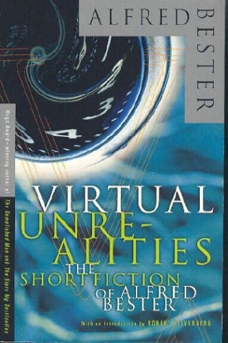 Cover for Virtual Unrealities: The Short Fiction of Alfred Bester