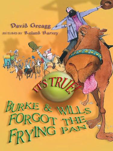 Cover for It's True! Burke & Wills Forgot the Frying Pan