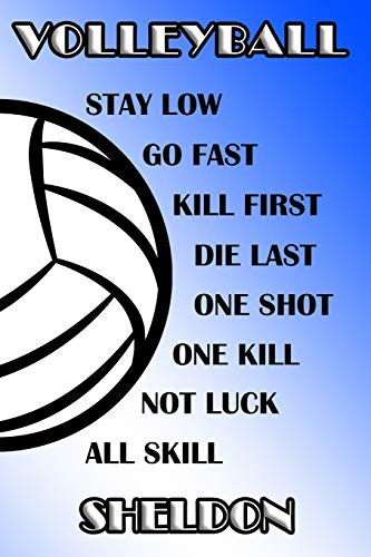 Cover for Volleyball Stay Low Go Fast Kill First Die Last One Shot One Kill Not Luck All Skill Sheldon