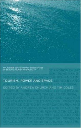 Cover for Tourism, Power and Space (Contemporary Geographies of Leisure, Tourism and Mobility)
