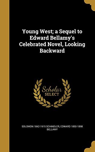 Cover for Young West; a Sequel to Edward Bellamy's Celebrated Novel, Looking Backward