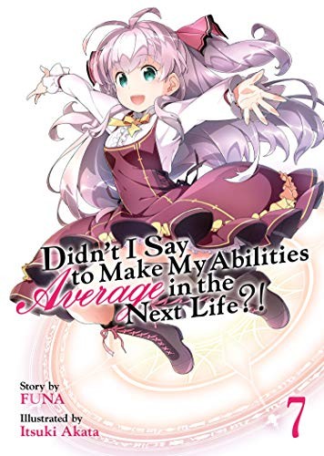 Cover for Didn't I Say to Make My Abilities Average in the Next Life?!  Vol. 7