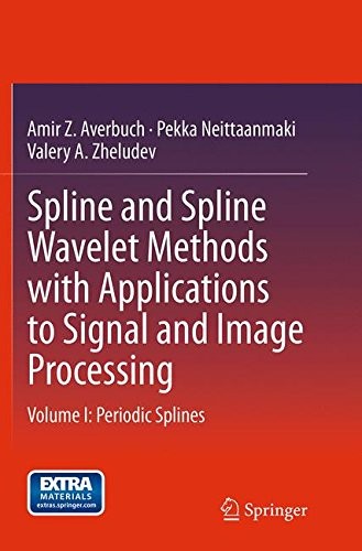 Cover for Spline and Spline Wavelet Methods with Applications to Signal and Image Processing : Volume I