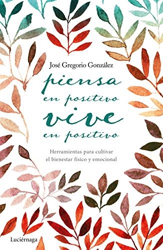 Cover for Piensa en positivo, vive en positivo