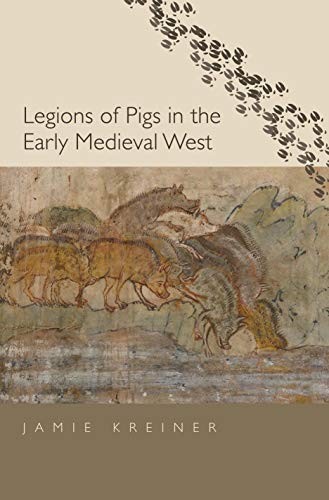 Cover for Legions of Pigs in the Early Medieval West