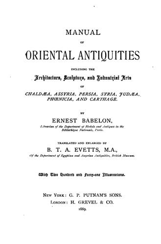 Cover for Manual of oriental antiquities, including the architecture, sculpture, and industrial arts of Chaldæa, Assyria, Persia, Syria, Judæa, Phœnicia, and Carthage.