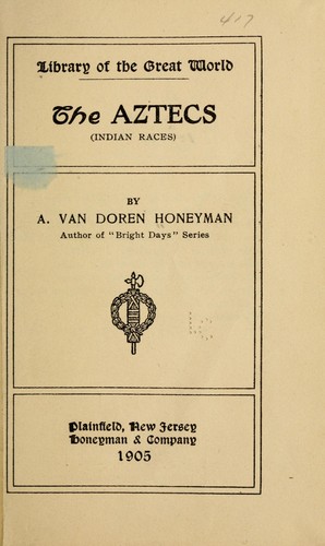 Cover for The  Aztecs (Indian races)