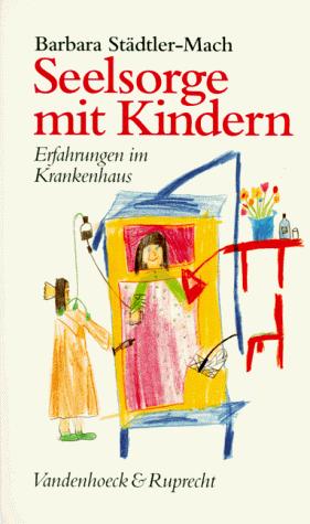 Cover for Seelsorge mit Kindern. Erfahrungen im Krankenhaus.