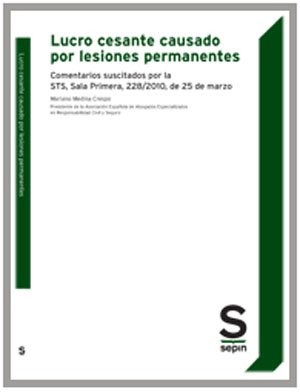 Cover for Lucro cesante causado por lesiones permanentes. Comentarios suscitados por la STS, Sala Primera, 228/2010, de 25 de marzo