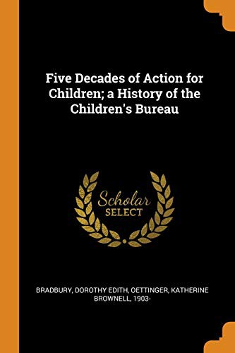 Cover for Five Decades of Action for Children; a History of the Children's Bureau