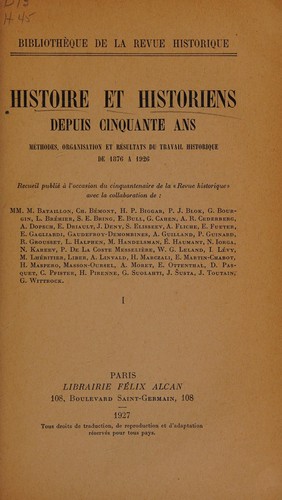 Cover for Histoire et historiens depuis cinquante ans; méthodes, organisation, et résultats du travail historique de 1876 à 1926