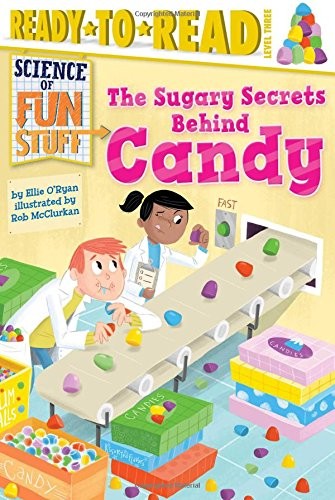 Cover for The Sugary Secrets Behind Candy (Science of Fun Stuff)
