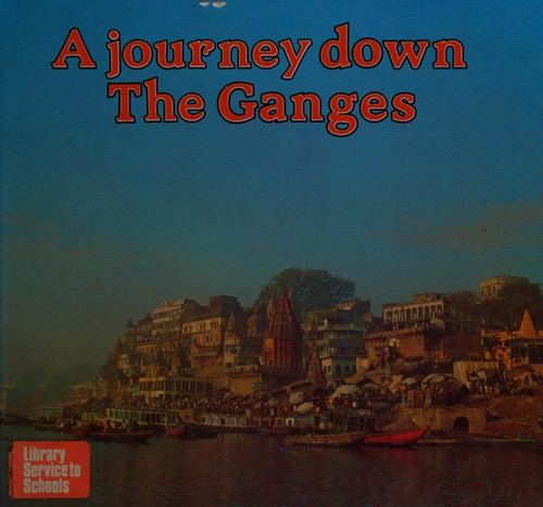 Cover for A Journey Down the Ganges (River Journeys)
