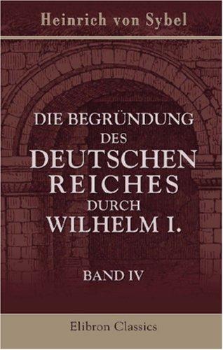 Cover for Die Begründung des deutschen Reiches durch Wilhelm I