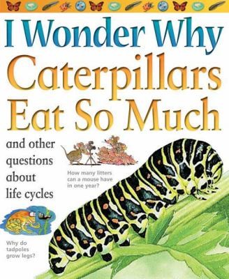 Cover for I Wonder Why Caterpillars Eat So Much
            
                I Wonder Why Paperback