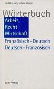 Cover for Wörterbuch Arbeit, Recht, Wirtschaft. Französisch- Deutsch / Deutsch- Französisch.