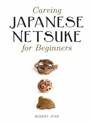 Cover for Carving Japanese Netsuke For Beginners