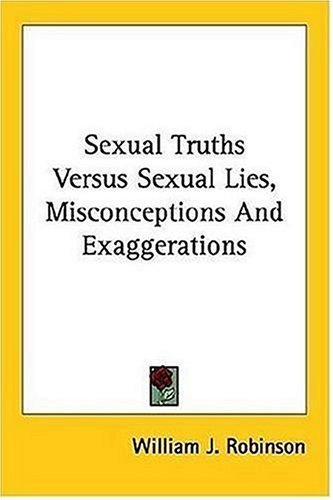 Cover for Sexual Truths Versus Sexual Lies, Misconceptions And Exaggerations