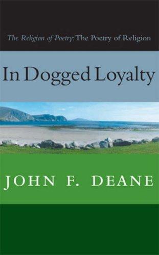 Cover for In Dogged Loyalty: The Religion of Poetry