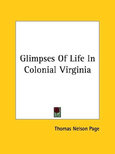 Cover for Glimpses Of Life In Colonial Virginia