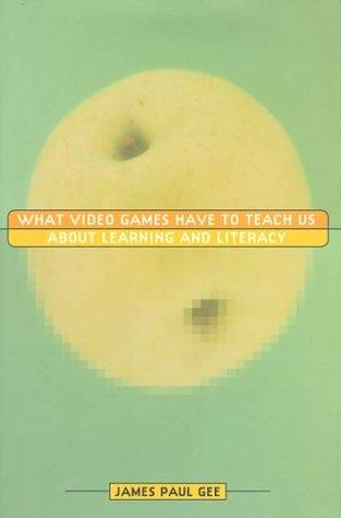 Cover for What Video Games Have to Teach Us About Learning and Literacy