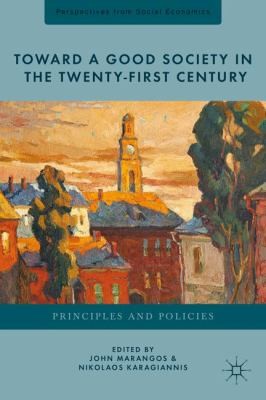 Cover for Toward A Good Society In The Twentyfirst Century Principles And Policies