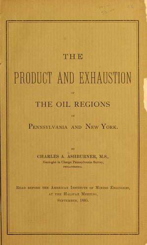 Cover for The product and exhaustion of the oil regions of Pennsylvania and New York