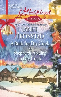 Cover for A Bride for Dry Creek and Shepherds Abiding in Dry Creek
            
                Love Inspired Classics