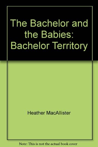 Cover for Bachelor And The Babies  (Bachelor Territory)