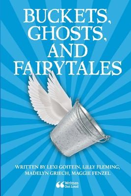 Cover for Buckets, Ghosts, and Fairytales
