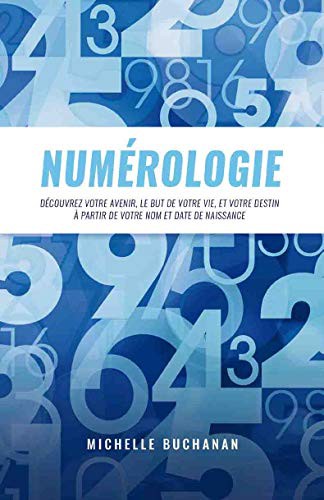 Cover for Numérologie - Découvrez votre avenir, le but de votre vie, et votre destin à partir de votre nom et date de naissance