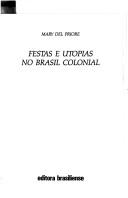 Cover for Festas e utopias no Brasil colonial