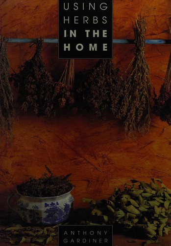 Cover for Using herbs in the home.