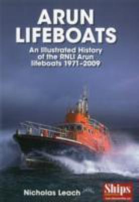 Cover for Arun Lifeboats An Illustrated History Of The Rnli Arun Class Lifeboats 19712009